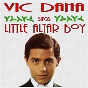 Vic dana sings little alter boy and other christmas songs cover image