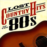Lost country hits of the 80s cover image