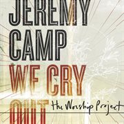 We cry out: the worship project cover image