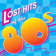 Lost hits of the 80's cover image