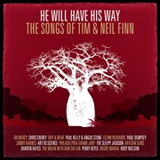 He will have his way - the songs of tim & neil finn cover image