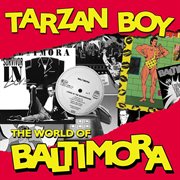 Tarzan boy: the world of baltimora cover image