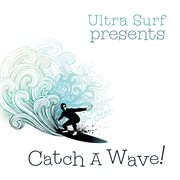 Ultra-surf presents: catch a wave cover image