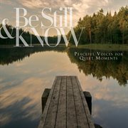 Be still & know: peaceful voices for quiet moments cover image