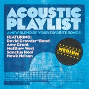 Acoustic playlist: medium - a new blend of your favorite songs cover image