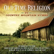 Old time religion - 20 country mountain hymns cover image
