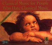 Classical music for people who hate classical music 4-cd set cover image