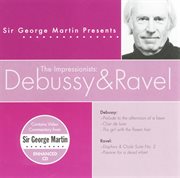 Sir george martin presents the impressionists: debussy & ravel cover image