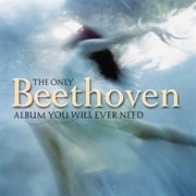 The only beethoven album you will ever need cover image