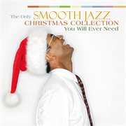 The only smooth jazz christmas collection you'll ever need cover image