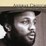 New beginnings gospel series: andrae crouch cover image