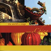 The world's a stage: music of china cover image