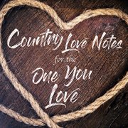 Country love notes for the one you love cover image