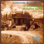 Lonesome road blues - 15 years in the mississippi delta (1926-1941) cover image