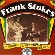 Frank stokes: creator of the memphis blues cover image