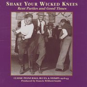 Shake your wicked knees: classic piano rags, blues & stomps 1928 - 43 cover image