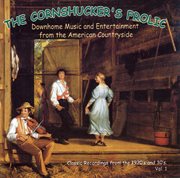 The cornshucker's frolic vol. 1: downhome music and entertainment from the american countryside cover image
