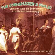 The cornshucker's frolic: classic recordings from the 1920's & 30's, vol. 2 cover image