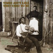 Times ain't like they used to be: early american rural music, vol. 6 cover image