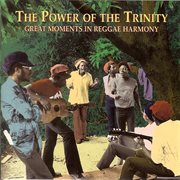 The power of the trinity: great moments in reggae harmony cover image