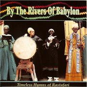 By the rivers of babylon: timeless hymns of rastafari cover image