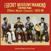 The secret museum of mankind - central asia - ethnic music classics: 1925-48 cover image