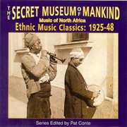 The secret museum of mankind: music of north africa, ethnic music classics 1925-48 cover image