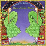 Holding up half the sky: voices of celtic women cover image