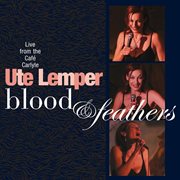 Blood & feathers - live at cafe carlyle cover image