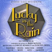 Lucky in the rain - studio cast recording cover image