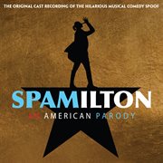 Spamilton: an American parody : original cast recording cover image