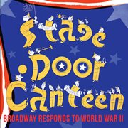 Stage door canteen - broadway cast cover image