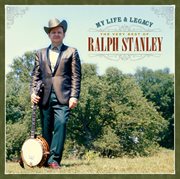 My life & legacy : the very best of Ralph Stanley cover image