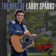 Bound to ride: the best of larry sparks cover image