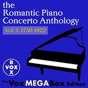 The romantic piano concerto anthology, vol. 1, 1750-1822 [the voxmegabox edition] cover image