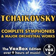 Tchaikovsky: complete symphonies & major orchestral works (the voxbox edition) cover image