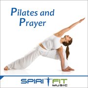 Pilates and prayer (an inspirational pilates workout mix) cover image
