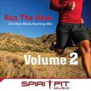 Run the race - volume 2 (132-154 bpm - Christian running mix) cover image