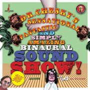 Dr. chesky's sensational, fantastic, and simply amazing binaural sound show cover image
