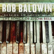 "betcha by golly wow" the songs of thom bell cover image