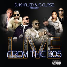 Cover image for DJ Khaled & E-Class Present From The 305