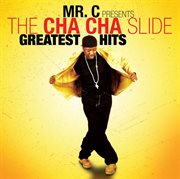 Mr. c presents the cha-cha slide greatest hits cover image