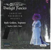 Twilight fancies: songs of frederick delius cover image