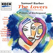 Barber: lovers, the (world premiere recording); prayers of kierkegaard cover image