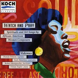 Cover image for "Videmus" - Watch And Pray: Spirituals And Art Songs By African-american Women Composers