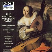 The peaceful western wind: lute songs by campion dowland johnson and others cover image