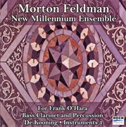 Feldman: for frank o'hara; bass clarinet & percussion; de kooning; instruments i cover image