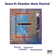 Santa fe chamber music festival - music of mendelssohn, prokofiev, takemitsu, rossini cover image