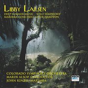 Larsen: deep summer music; solo symphony; marimba concerto after hampton cover image