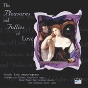 Lane, jennifer: "pleasures and follies of love" - music of purcell, blow, dowland, johnson cover image